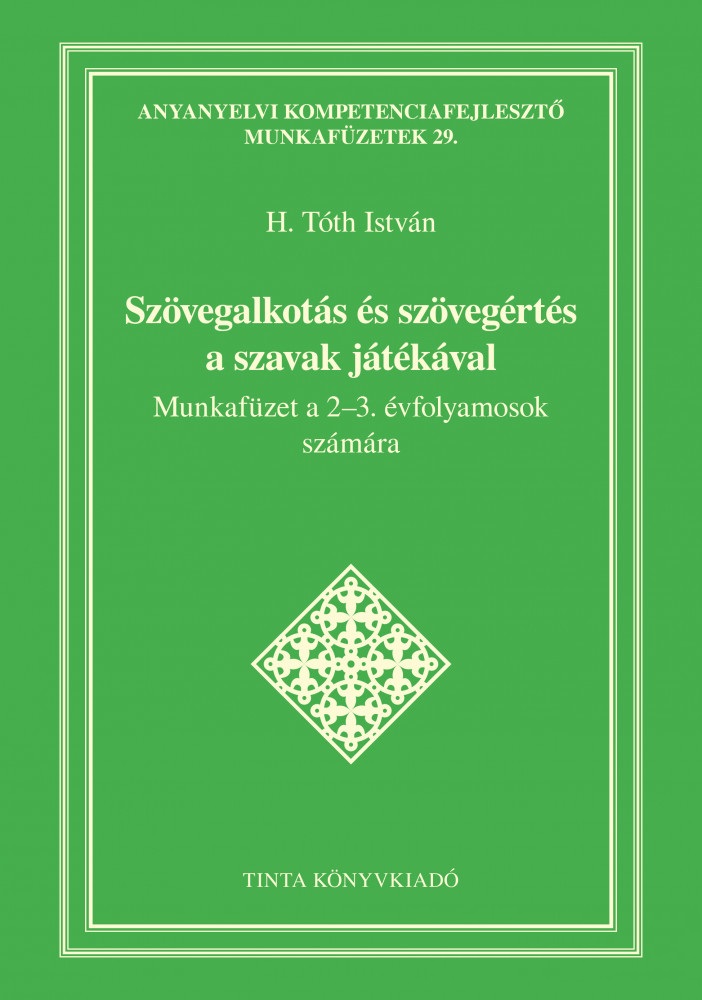 Szövegalkotás És Szövegértés A Szavak Játékával - Munkafüzet A 2-3. Évf.