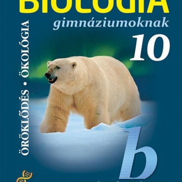 Biológia Gimnáziumoknak 10. Osztály - Öröklődés - Ökológia
