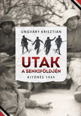 Utak A Senkiföldjén - Kitörés 1945