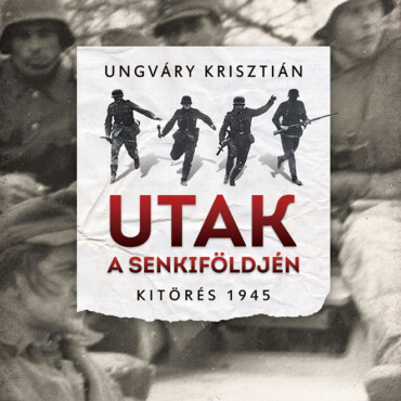 Utak A Senkiföldjén - Kitörés 1945