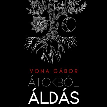 Átokból Áldás - A Turanizmus Üzenete A 21. Században