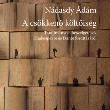 A Csökkenő Költőiség - Tanulmányok, Beszélgetések Shakespeare És Dante Fordításá