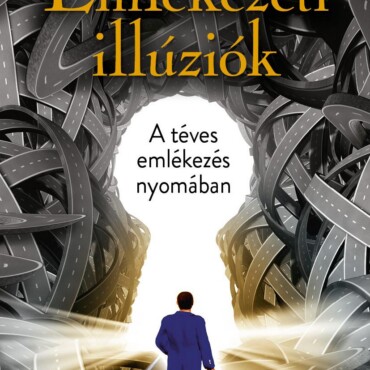 Emlékezeti Illúziók - A Téves Emlékezés Nyomában