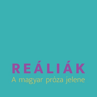 Reáliák - A Magyar Próza Jelene