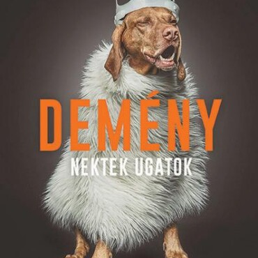 Demény - Nektek Ugatok