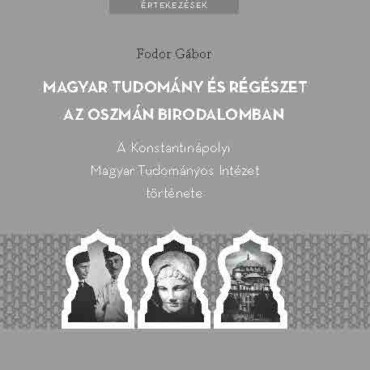 Magyar Tudomány És Régészet Az Oszmán Birodalomban