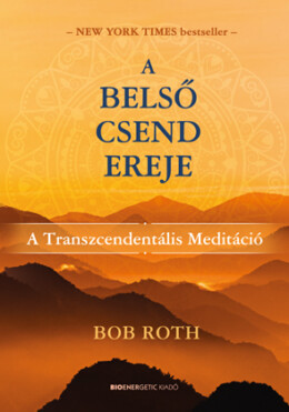 A Belső Csend Ereje - A Transzcendentális Meditáció