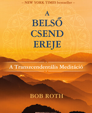 A Belső Csend Ereje - A Transzcendentális Meditáció