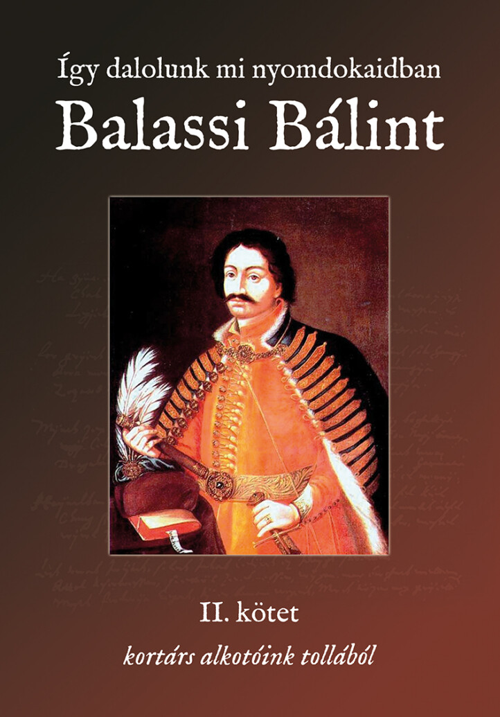 Így Dalolunk Mi Nyomdokaidban - Balassi Bálint I.-Ii.kötet