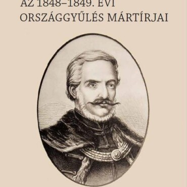 Csány László - Az 1848-1849. Évi Országgyűlés Mártírjai