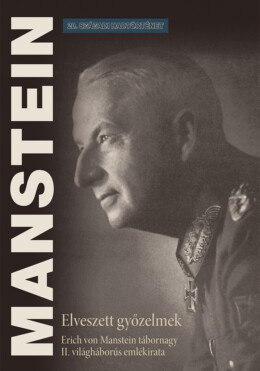 Elveszett Győzelmek - Erich Von Manstein Tábornagy Ii. Világháborús Emlékirata