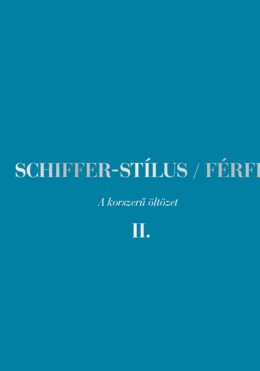 Schiffer-Stílus - Férfi - A Korszerű Öltözet Ii.