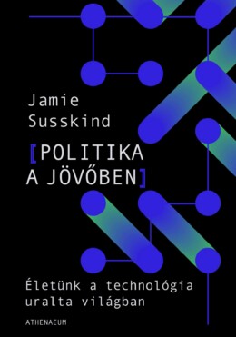 Politika A Jövőben -Életünk A Technológia Átformálta Világban