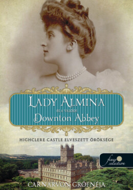 Lady Almina És A Valódi Downton Abbey