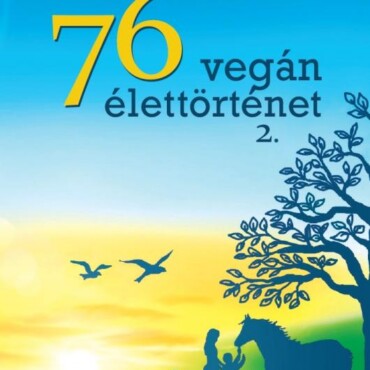 76 Vegán Élettörténet 2. - Vegán Ételek
