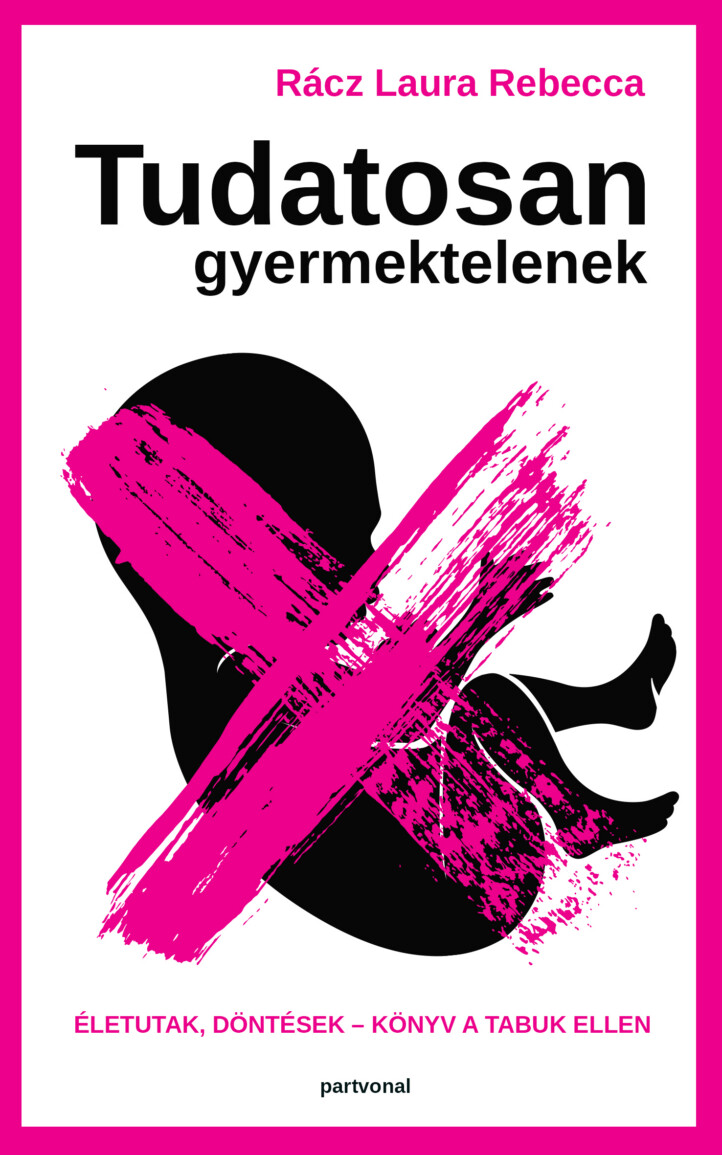 Tudatosan Gyermektelenek - Életutak, Döntések - Könyv A Tabuk Ellen