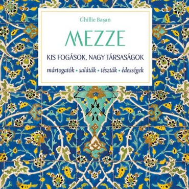 Mezze - Kis Fogások, Nagy Társaságok