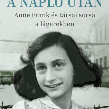 A Napló Után - Anne Frank És Társai Sorsa A Lágerekben