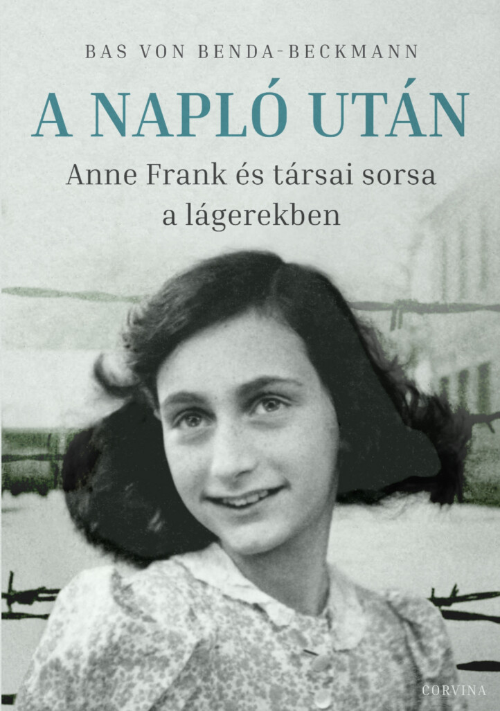 A Napló Után - Anne Frank És Társai Sorsa A Lágerekben