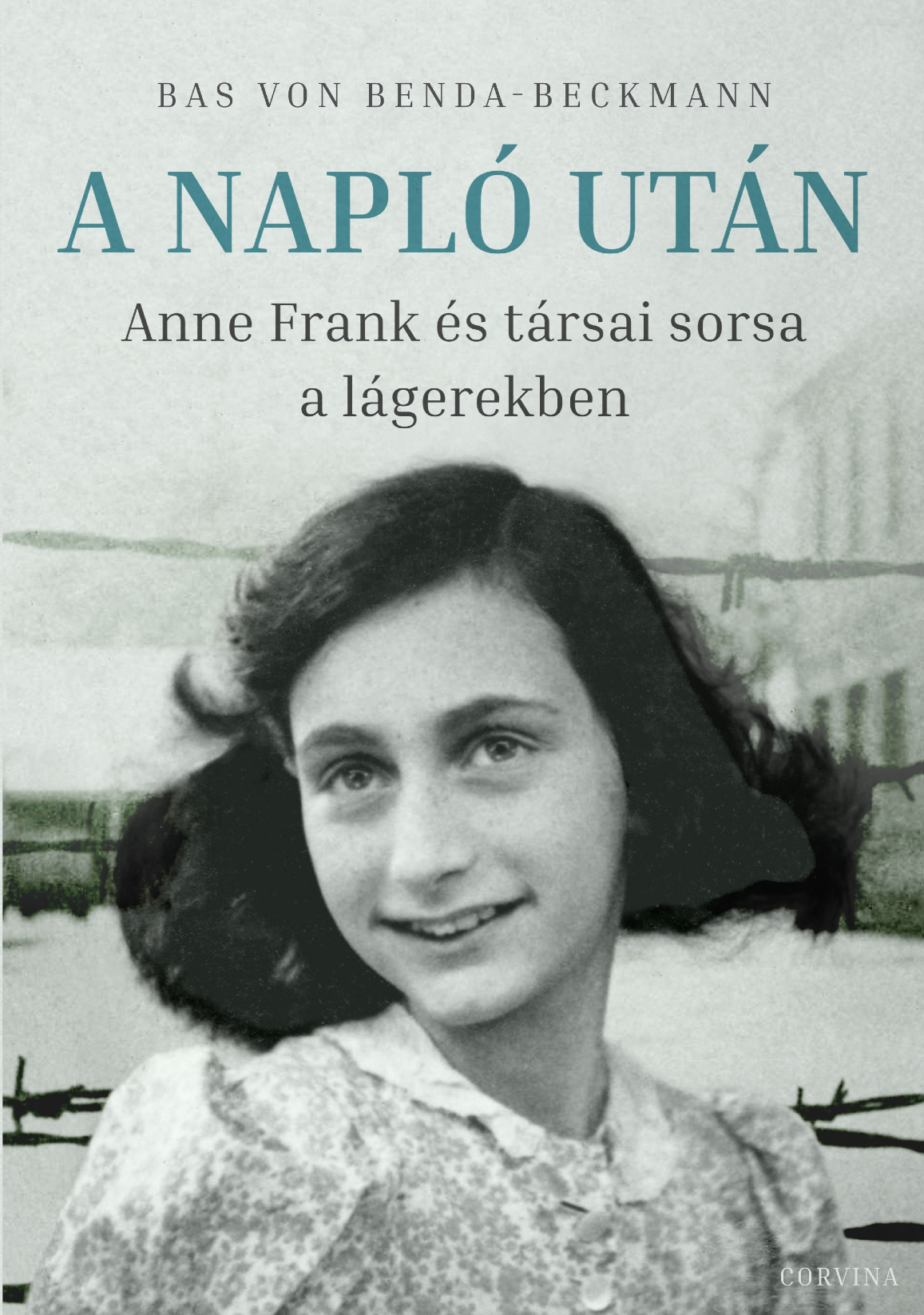 A Napló Után - Anne Frank És Társai Sorsa A Lágerekben
