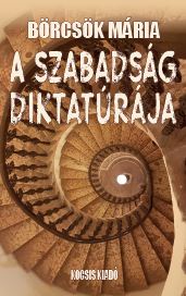 A Szabadság Diktatúrája