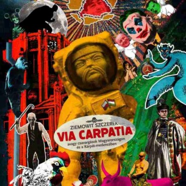 Via Carpatia - Avagy Csavargások Magyarországon És A Kárpát-Medencében