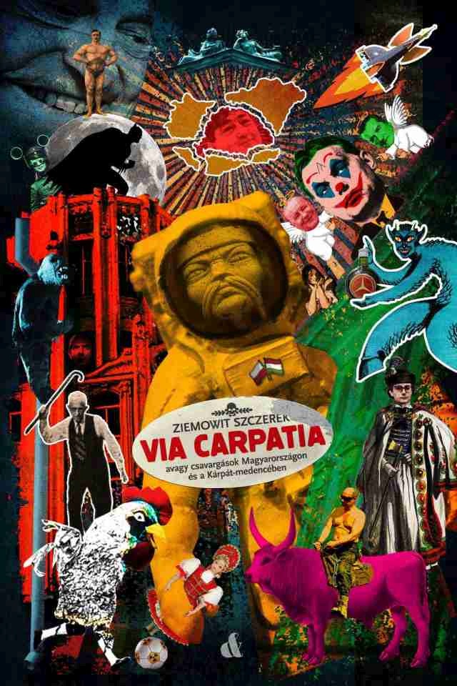 Via Carpatia - Avagy Csavargások Magyarországon És A Kárpát-Medencében