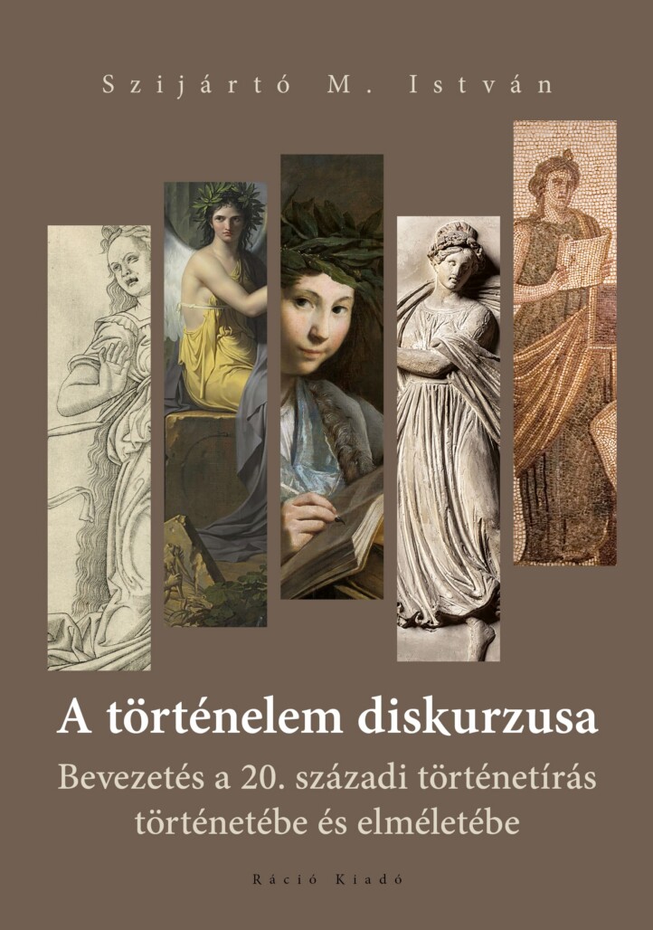 A Történelem Diskurzusa - Bevezetés A 20. Századi Történetírás Történetébe..