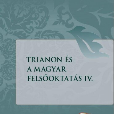 Trianon És A Magyar Felsőoktatás Iv.
