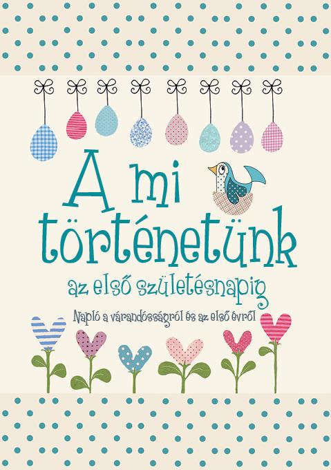 A Mi Történetünk Az Első Születésnapig