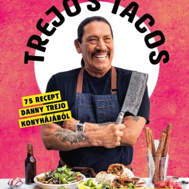 Trejo'S Tacos - 75 Recept Danny Trejo Konyhájából
