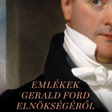 Emlékek Gerald Ford Elnökségéről