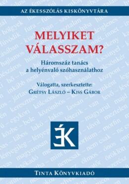 Melyiket Válasszam? - Háromszáz Tanács A Helyénvaló Szóhasználathoz