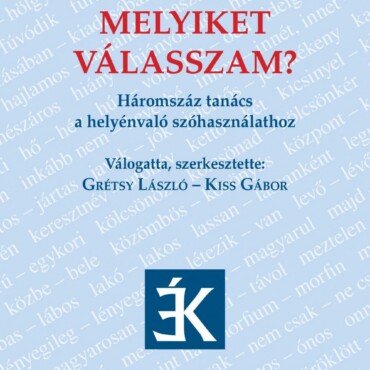 Melyiket Válasszam? - Háromszáz Tanács A Helyénvaló Szóhasználathoz