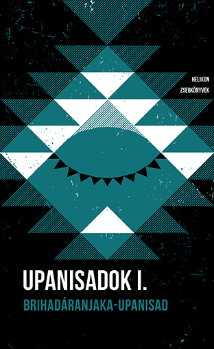 Upanisadok I. - Brihadáranjaka-Upanisad - Helikon Zsebkönyvek 116.