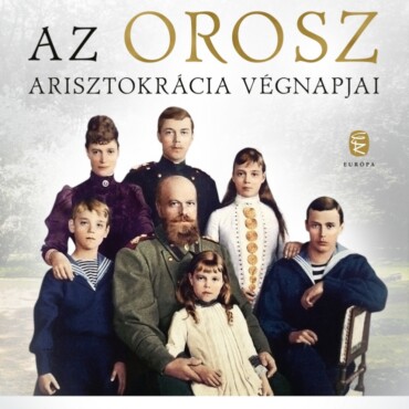 Az Orosz Arisztokrácia Végnapjai (Új, 2022)