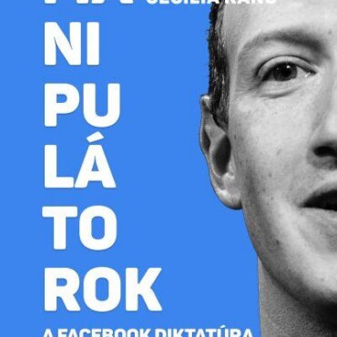 Manipulátorok - A Facebook Diktatúra