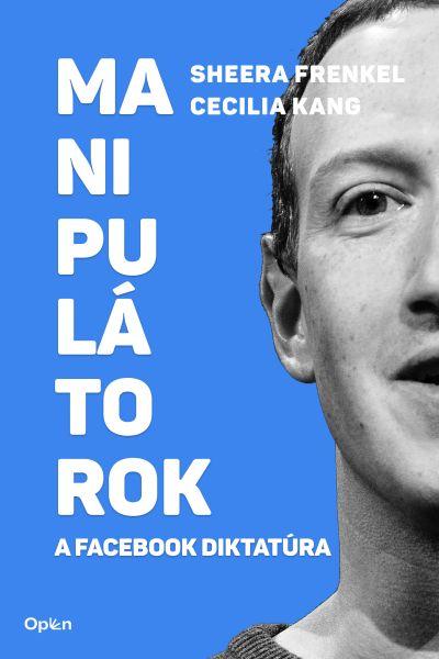 Manipulátorok - A Facebook Diktatúra