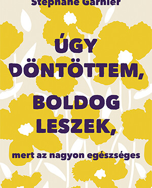 Úgy Döntöttem, Boldog Leszek, Mert Az Nagyon Egészséges