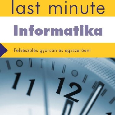 Érettségi Last Minute - Informatika