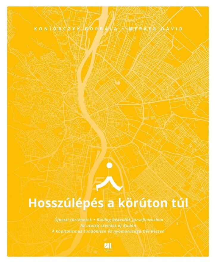 Hosszúlépés A Körúton Túl - Séták, Titkok, Történetek