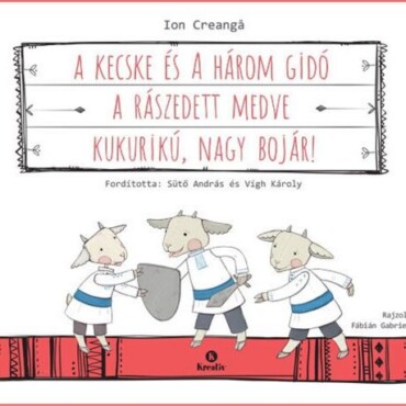 A Kecske És A Három Gidó - A Rászedett Medve - Kukurikú, Nagy Bojár!