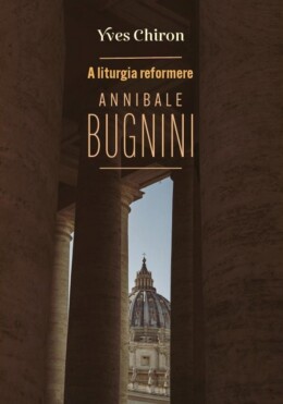 A Liturgia Reformere Annibale Bugnini