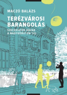 Terézvárosi Barangolás - Szecessziós Házak A Nagykörúton Túl