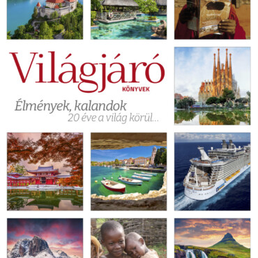 Világjáró Könyvek - Élmények, Kalandok 20 Éve A Világ Körül...