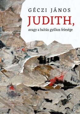 Judith, Avagy A Baltás Gyilkos Felesége