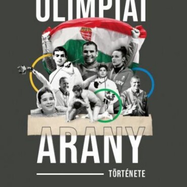 A 184 Magyar Olimpiai Arany Története