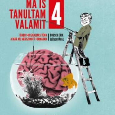 Ma Is Tanultam Valamit 4.