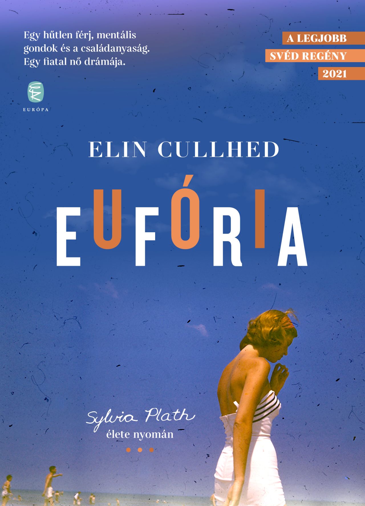 Eufória - Sylvia Plath Élete Nyomán
