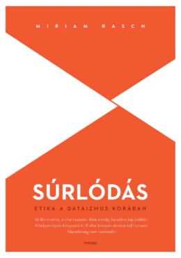 Súrlódás - Etika A Dataizmus Korában